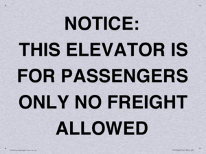NOTICE: THIS ELEVATOR IS FOR PASSENGERS ONLY NO FREIGHT ALLOWED
